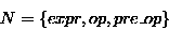 \begin{displaymath}N = \{ expr, op, pre\_op \} \end{displaymath}