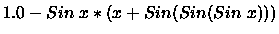 $1.0-Sin \; x*(x+Sin(Sin(Sin \; x)))$